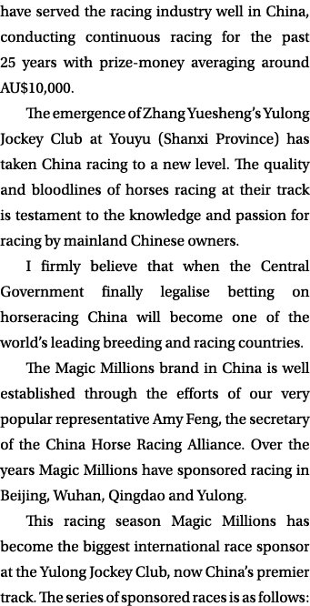 have served the racing industry well in China, conducting continuous racing for the past 25 years with prize-money av   