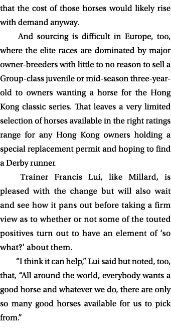 that the cost of those horses would likely rise with demand anyway   And sourcing is difficult in Europe, too, where    
