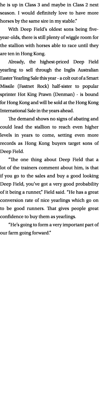 he is up in Class 3 and maybe in Class 2 next season. I would definitely love to have more horses by the same sire in...