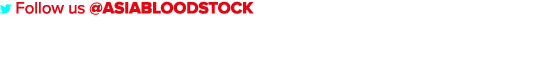  Follow us @AsiaBloodstock