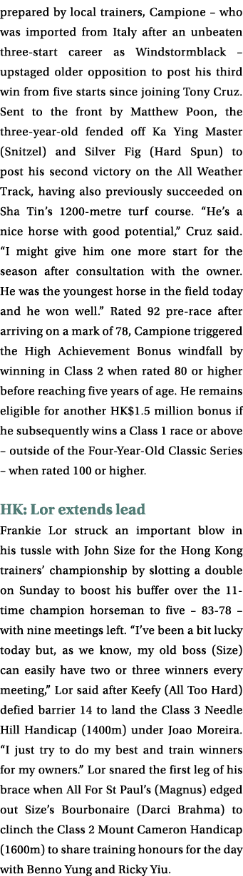 prepared by local trainers, Campione – who was imported from Italy after an unbeaten three-start career as Windstormb...