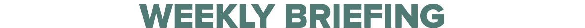 weekly briefing