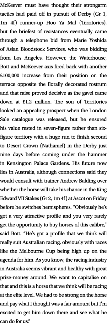 McKeever must have thought their strongarm tactics had paid off in pursuit of Derby (Gr 1, 1m 4f) runner-up Hoo Ya Ma...