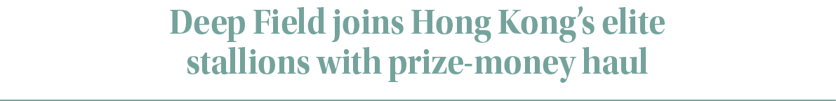 Deep Field joins Hong Kong’s elite stallions with prize-money hau