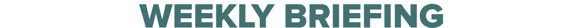 weekly briefing
