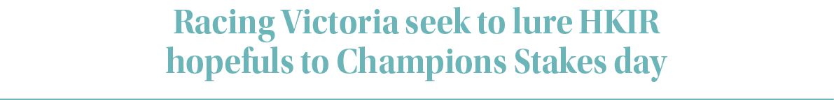 Racing Victoria seek to lure HKIR hopefuls to Champions Stakes da