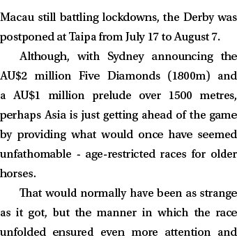 Macau still battling lockdowns, the Derby was postponed at Taipa from July 17 to August 7. Although, with Sydney anno...