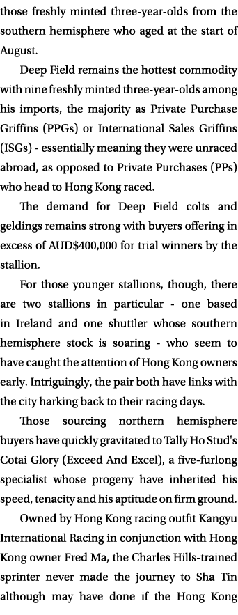 those freshly minted three-year-olds from the southern hemisphere who aged at the start of August. Deep Field remains...