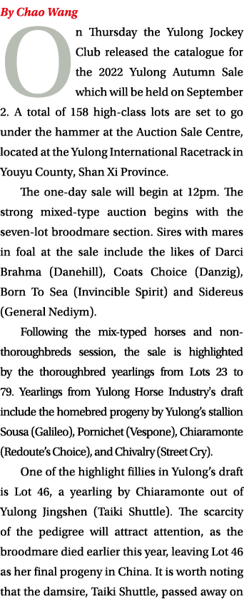 By Chao Wang On Thursday the Yulong Jockey Club released the catalogue for the 2022 Yulong Autumn Sale which will be ...