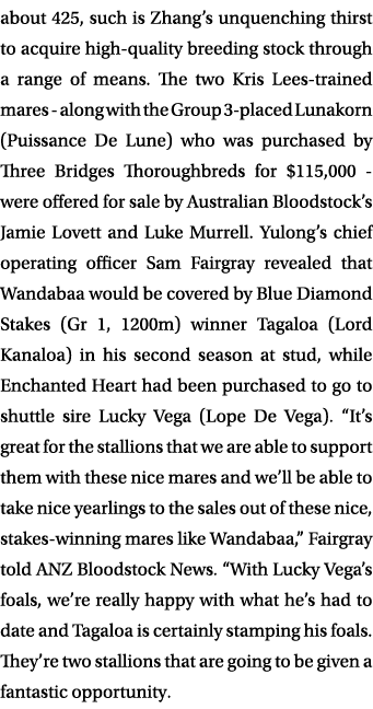 about 425, such is Zhang’s unquenching thirst to acquire high-quality breeding stock through a range of means. The tw...